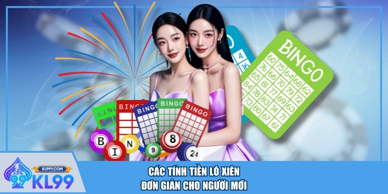 Các tính tiền lô xiên đơn giản cho người mới