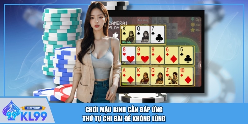 Chơi Mậu Binh cần đáp ứng thứ tự chi bài để không lủng