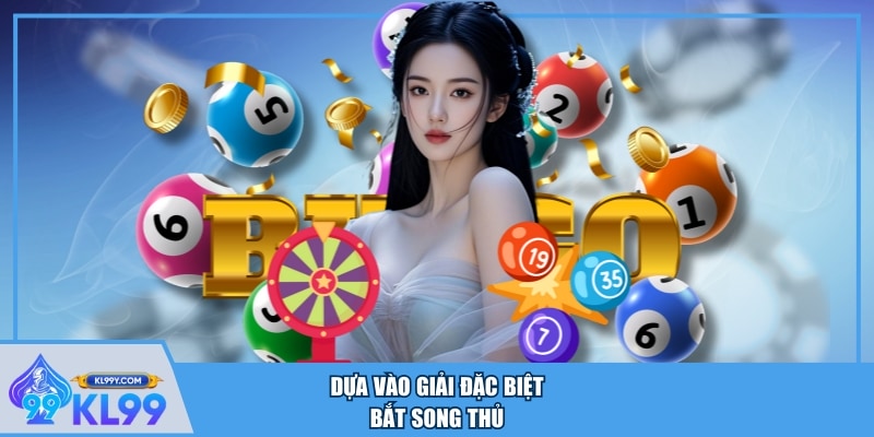 Dựa vào giải đặc biệt bắt song thủ