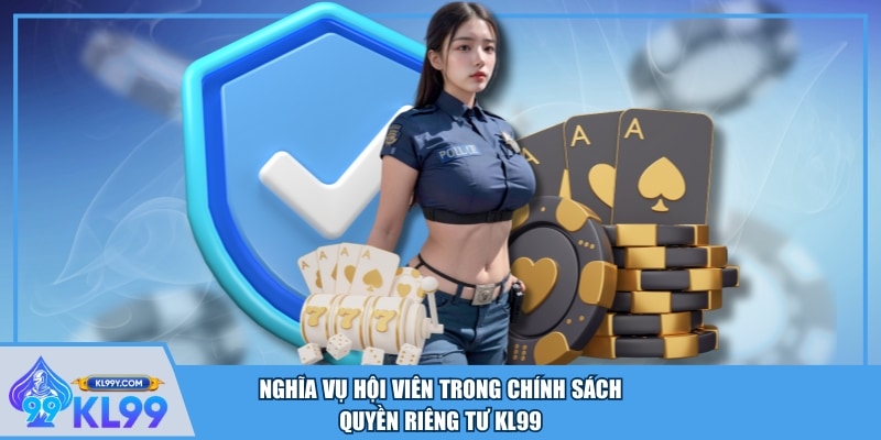 Nghĩa vụ hội viên trong chính sách quyền riêng tư KL99