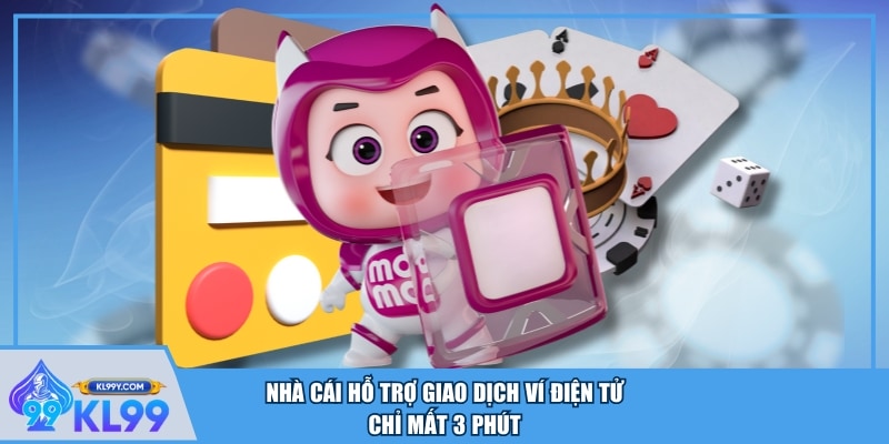 Nhà cái hỗ trợ giao dịch ví điện tử chỉ mất 3 phút