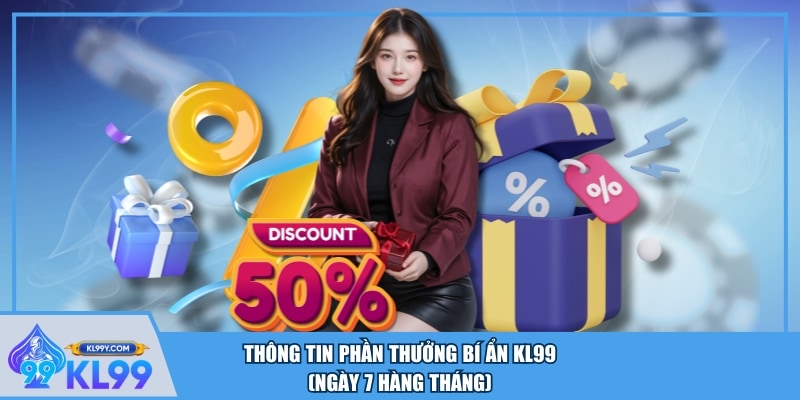 Thông tin Phần thưởng bí ẩn KL99 (ngày 7 hàng tháng)